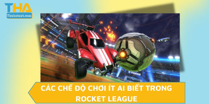 Các chế độ chơi ít ai biết trong Rocket League