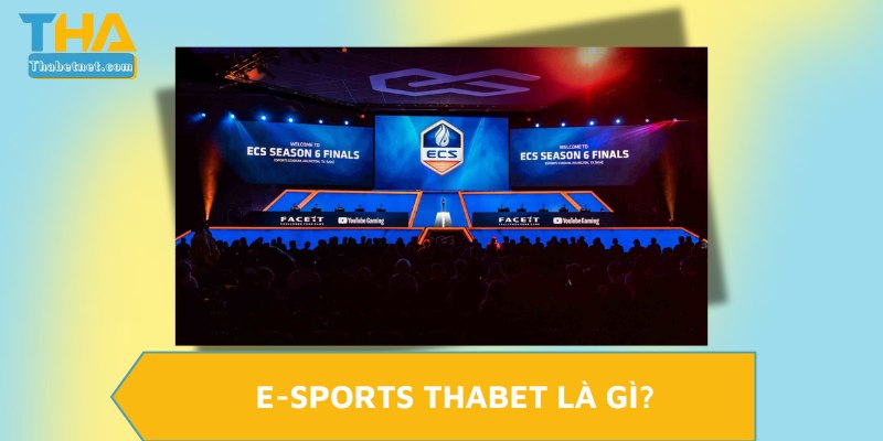 E-sports THABET là gì?