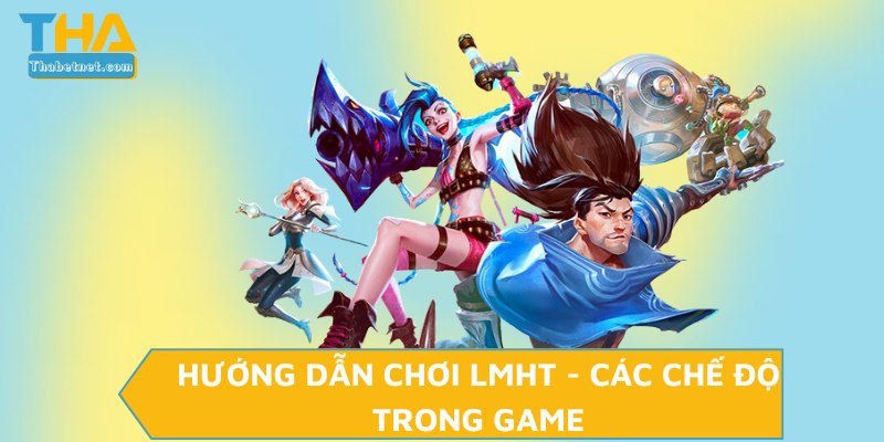 Hướng dẫn chơi LMHT - Các chế độ trong game