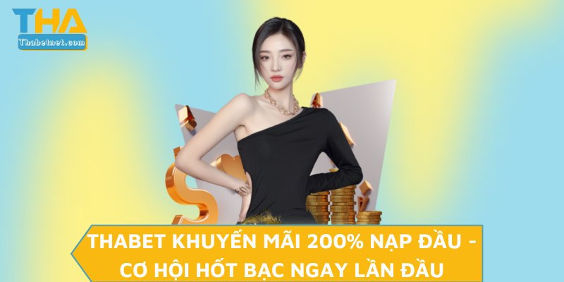 THABET khuyến mãi 200% nạp đầu