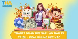 THABET Nhân Đôi Nạp Lần Đầu 15 Triệu